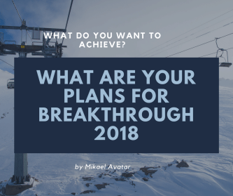What are your plans for breakthrough 2018