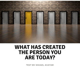 What has created the person you are today_