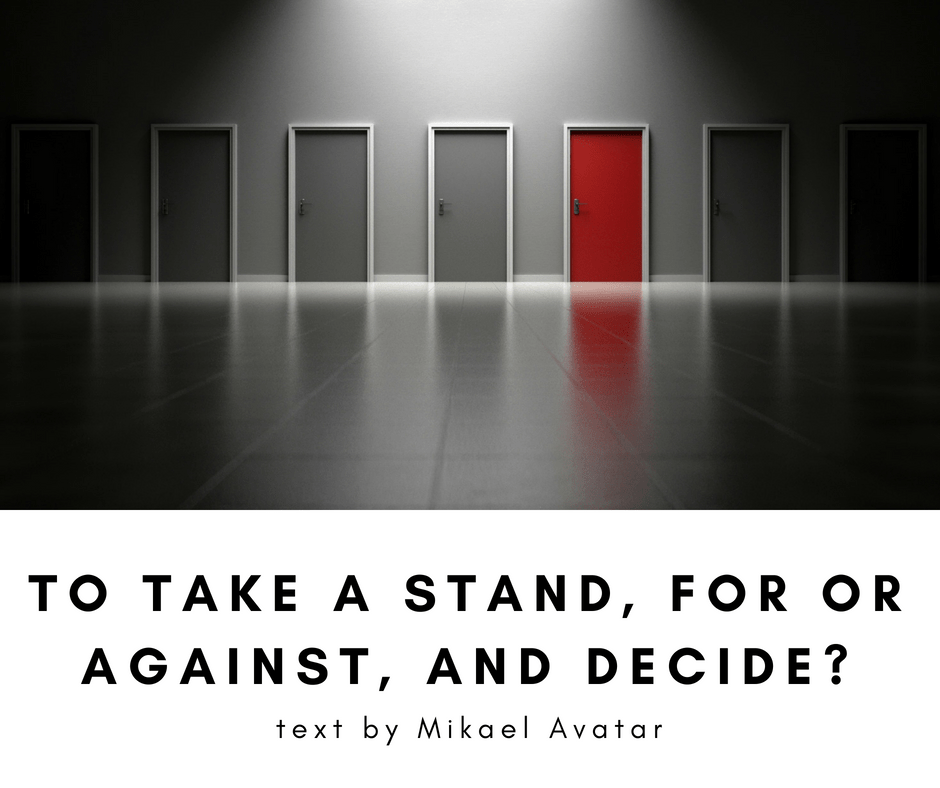 To take a stand for or against and&nbsp;decide?