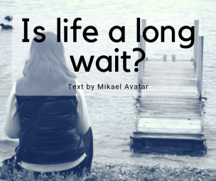 Is life a long wait_